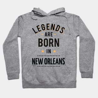 Legends Are Born In New Orleans Hoodie